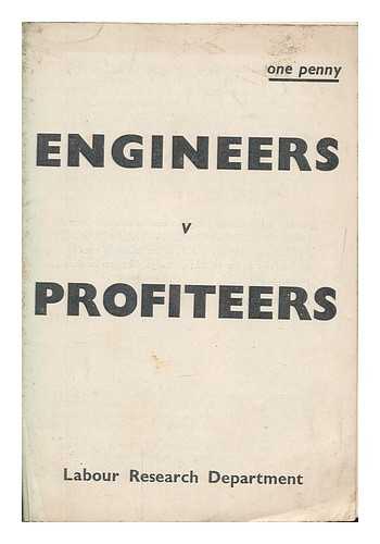 LABOUR RESEARCH DEPARTMENT - Engineers v profiteers