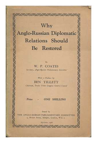 COATES, W. P. (WILLIAM PEYTON) - Why Anglo-Russian diplomatic relations should be restored