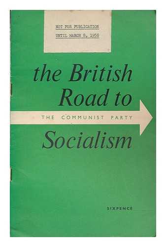 COMMUNIST PARTY - The British road to Socialism : programme of the Communist Party