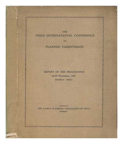 INTERNATIONAL CONFERENCE ON PLANNED PARENTHOOD (3RD : 1952 : BOMBAY, INDIA) - The third International Conference on Planned Parenthood : report of the proceedings, 24-29 November, 1952, Bombay - India