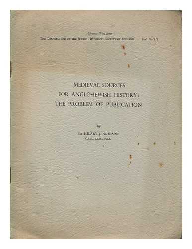 JENKINSON, HILARY SIR - Medieval sources for Anglo-Jewish history : the problem of publication