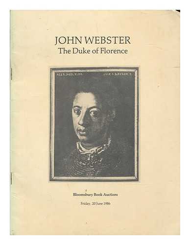 WEBSTER, JOHN - The Duke of Florence : autograph working draft for a scene from a hitherto unrecorded tragedy, based on the history of Alessandro dei Medici, Duke of Florence : the property of the Trustees of the Melbourne Garden Charities, to be included in the sale of valuable printed books, autograph letters, and literary and historical manuscripts, on Friday, 20 June 1986 at eleven o'clock precisely / catalogue prepared by Felix Pryor Ltd