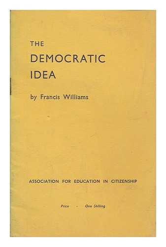 WILLIAMS, FRANCIS - The democratic idea