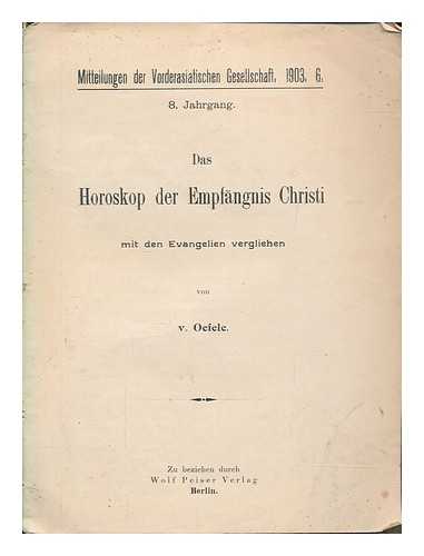 OEFELE, FELIX FREIHERR VON (1861-1955) - Das Horoskop der Empfngnis Christi : mit den Evangelien verglichen / von v. Oefele