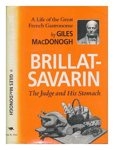 MACDONOGH, GILES - Brilat-Savarin the judge and his stomach