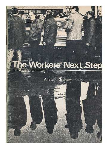 GRAHAM, ALISTAIR - The workers' next step