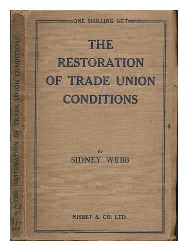 WEBB, SIDNEY JAMES (1859-1947) BARON PASSFIELD, SOCIAL REFORMER AND POLITICIAN - The restoration of trade union conditions