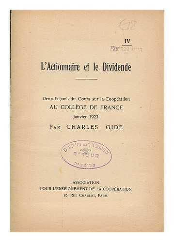 Gide, Charles - L'actionnaire et le dividende: Deux lecons de cours sur la cooperation au college de France