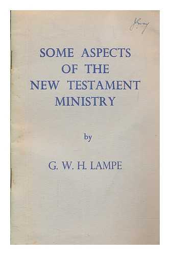 LAMPE, G. W. H. (GEOFFREY WILLIAM HUGO) (1912-1980) - Some aspects of the New Testament ministry : being the Albrecht Stumpff memorial lecture delivered at the Queen's College, Birmingham on 3 May, 1948 / G.W.H. Lampe