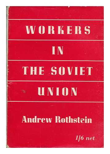 ROTHSTEIN, ANDREW - Workers in the Soviet union