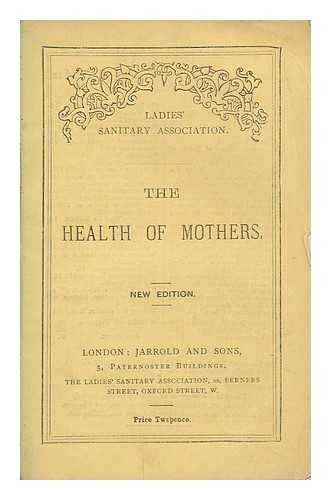 LADIES SANITARY ASSOCIATION - The health of mothers