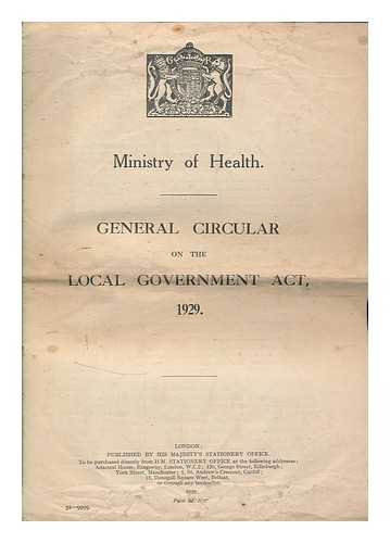 GREAT BRITAIN. MINISTRY OF HEALTH - General circular on the Local Government Act, 1929