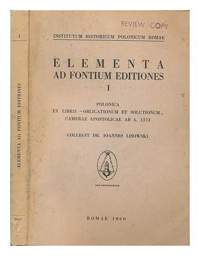 LISOWSKI, IOANNES - Elementa ad fontium editiones: 1 - Polonica ex libris 'obligationum et solutionum' camerae apostolicae AB A. 1373