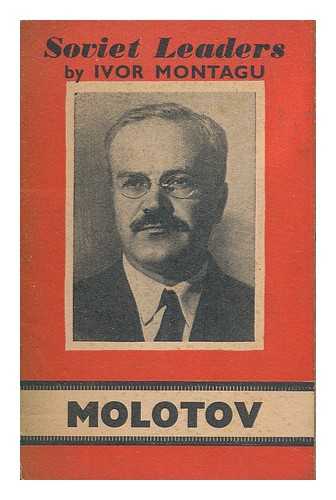Montagu, Ivor Goldsmid Samuel (1904-1984) - Soviet leaders : Molotov