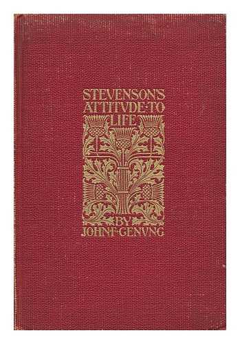 GENUNG, JOHN FRANKLIN - Stevenson's Attitude to Life with Readings from His Essays and Letters