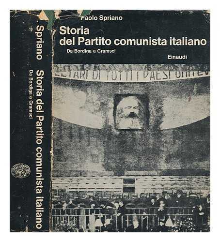 SPRIANO, PAOLO - Storia del Partito comunista italiano 1. Da Bordiga a Gramsci