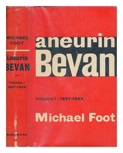 FOOT, MICHAEL - Aneurin Bevan. Vol.1 1897-1945 / Michael Foot