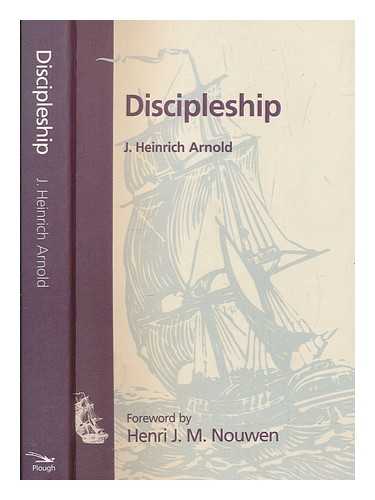 ARNOLD, HEINI (1913-1982) - Discipleship / J. Heinrich Arnold ; compiled and edited by the Hutterian Brethren