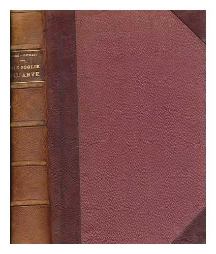 GROSSI-GONDI, FELICE (1860-1923) - Sulle soglie dell'arte ; manuale per lo studio della storia dell'arte ad uso delle scuole superiori; con 104 illustrazioni, prospetti metodici e dizionario artistico