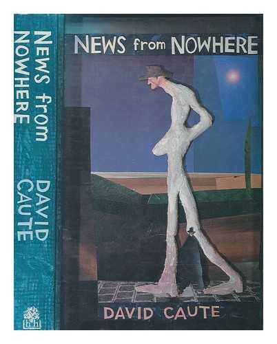 CAUTE, DAVID - News from nowhere / David Caute