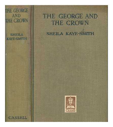 KAYE-SMITH, SHEILA (1887-1956) - The George and the Crown