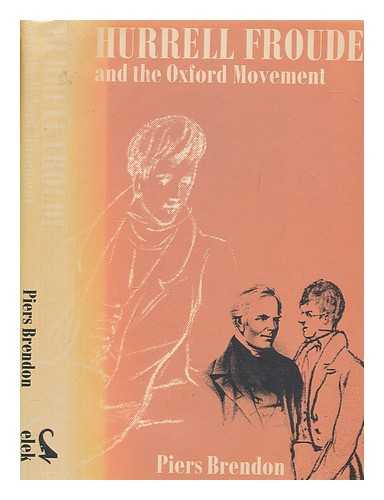 BRENDON, PIERS - Hurrell Froude and the Oxford Movement / Piers Brendon