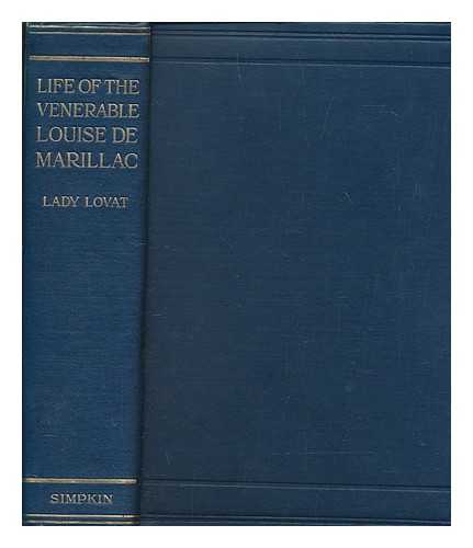 LOVAT, ALICE MARY WELD-BLUNDELL FRASER BARONESS (1846-1938) - Life of the Venerable Louise de Marillac (Mademoiselle Le Gras) : foundress of the company of Sisters of charity of St. Vincent de Paul