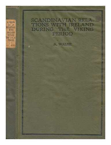 WALSH, A - Scandinavian relations with Ireland during the Viking period