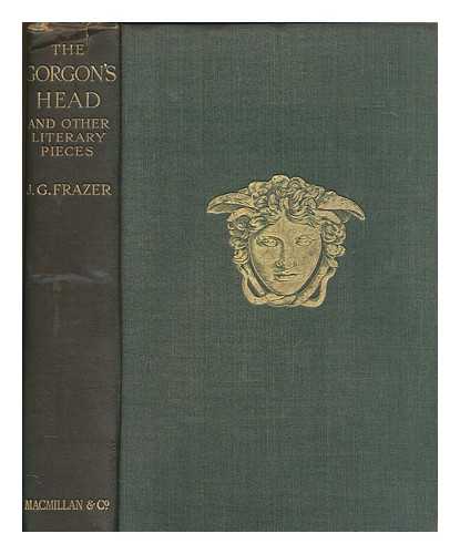 FRAZER, JAMES GEORGE (1854-1941) - The Gorgon's head : and other literary pieces
