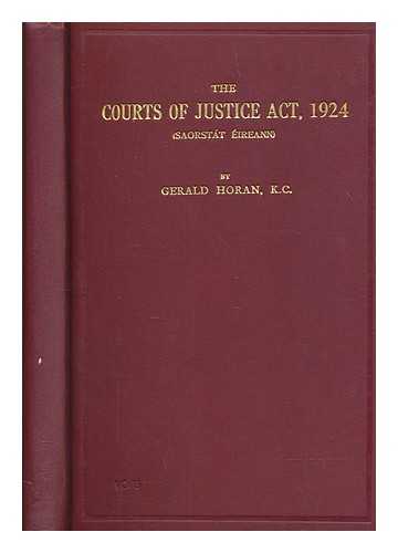 IRISH FREE STATE - The Courts of Justice Act, 1924 (Saorstt ireann) : with annotations, calendar of district courts, etc.