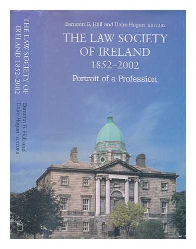 FOUR COURTS PRESS - The Law Society of Ireland, 1852-2002 : portrait of a profession / Eamonn G. Hall & Daire Hogan, editors