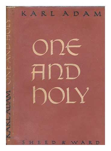 Adam, Karl (1876-1966) - One and holy