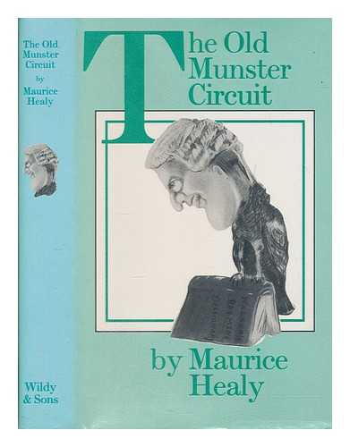 HEALY, MAURICE - The old Munster circuit : a book of memories and traditions