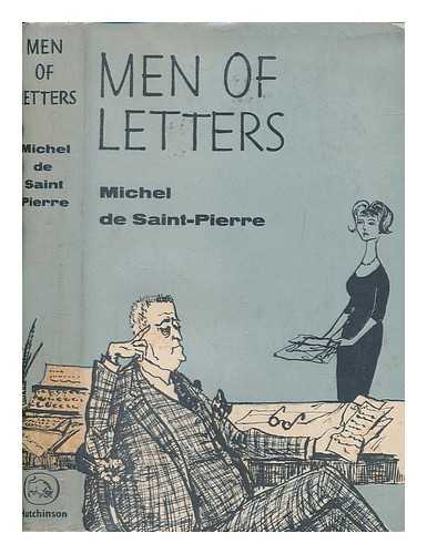 SAINT PIERRE, MICHEL DE (1916-1987) - Men of Letters. Translated ... by Peter Green