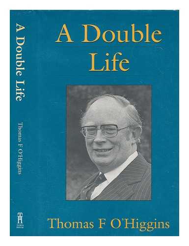 O'HIGGINS, T. F. (THOMAS F.) - A double life / T.F. O'Higgins