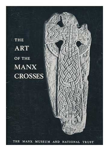 CUBBON, ALFRED MARSHALL - The art of the Manx crosses : a selection of photographs with notes