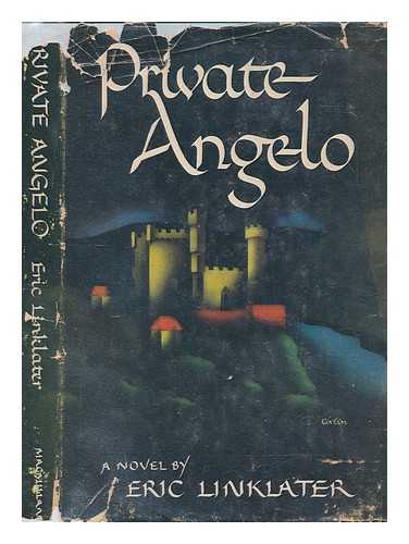 LINKLATER, ERIC (1899-1974) - Private Angelo : a novel