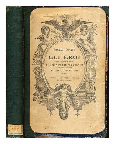 CARLYLE, THOMAS (1795-1881).NENCIONI, ENRICO [TRANS.]. PEZZE PASCOLATO, MARIA [TRANS.] - Gli eroi : Traduzione e note de M. Pezze Pascolato, con prefazione di Enrico Nencioni