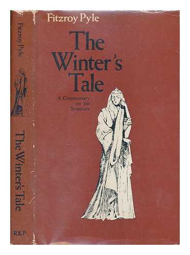 PYLE, FITZROY - The winter's tale : a commentary on the structure