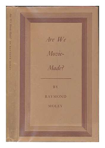 MOLEY, RAYMOND (1886-1975) - Are we movie made?
