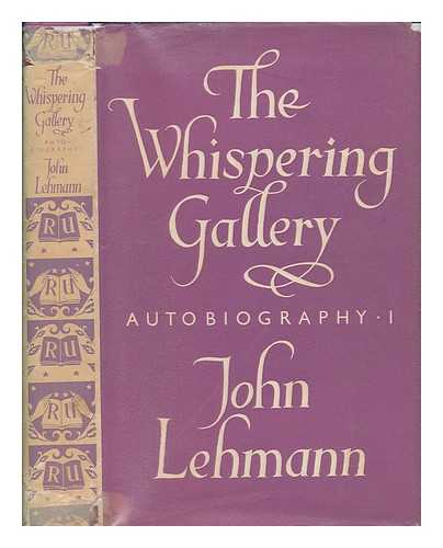 Lehmann, John - The whispering gallery: Autobiography