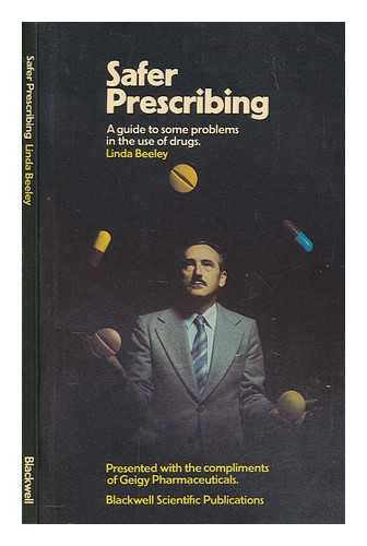 BEELEY, LINDA - Safer prescribing : a guide to some problems in the use of drugs / Linda Beeley