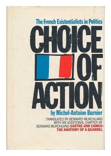 BURNIER, MICHEL-ANTOINE - Choice of Action - the French Existentialists in Politics