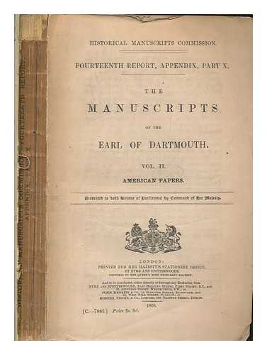 GREAT BRITAIN. ROYAL COMMISSION ON HISTORICAL MANUSCRIPTS - Fourteenth report. Appendix. Pt. 10 The manuscripts of the Earl of Dartmouth : presented to both Houses of Parliament by command of Her Majesty. Vol. 2 American papers - Vol. 2