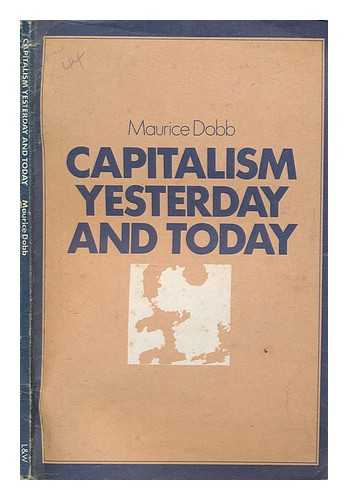 DOBB, MAURICE HERBERT - Capitalism yesterday and today