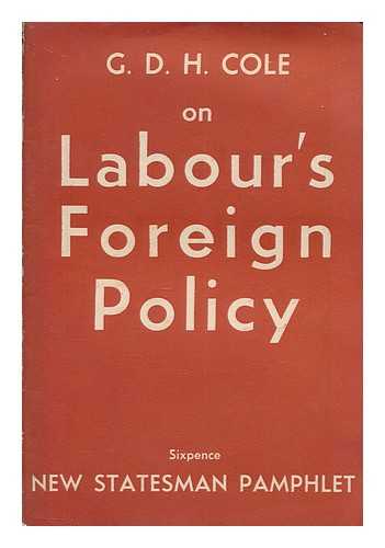 COLE, G. D. H. (GEORGE DOUGLAS HOWARD) (1889-1959) - G.D.H. Cole on labour's foreign policy