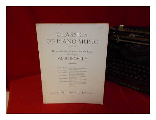 ROWLEY, ALEC - Classics of Piano Music: the easiest original pieces for the Piano
