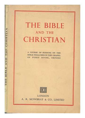UNKNOWN - The Bible and the Christian : A course of sermons on the Bible preached in the chapel of Pusey House, Oxford