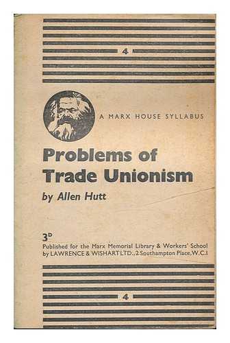 HUTT, ALLEN - Problems of trade unionism