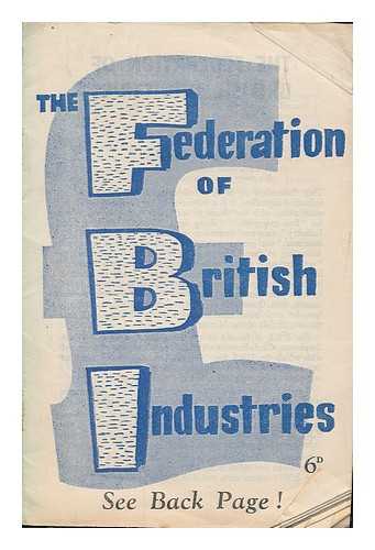 THE FEDERATION OF BRITISH INDUSTRIES - The Federation of British Industries - The money behind...